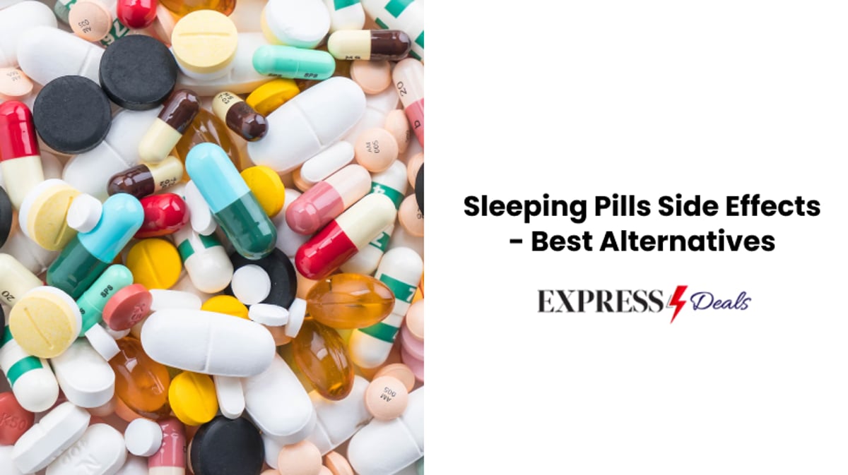 Sleeping Pills Side Effects - Best Alternatives