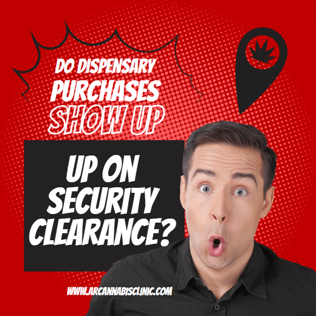 Do Dispensary Purchases Show Up On Security Clearance?