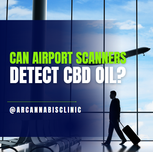 Can Airport Scanners Detect CBD Oil?